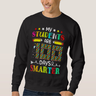 My Students Are 100 Days Smarter Happy 100th Day O Sweatshirt