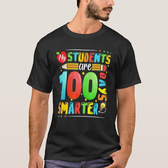 My Students Are 100 Days Smarter Happy 100th Day o T-Shirt (Front)