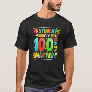 My Students Are 100 Days Smarter Happy 100th Day o T-Shirt