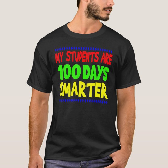 My Students Are 100 Days Smarter Happy Teacher Sch T-Shirt (Front)