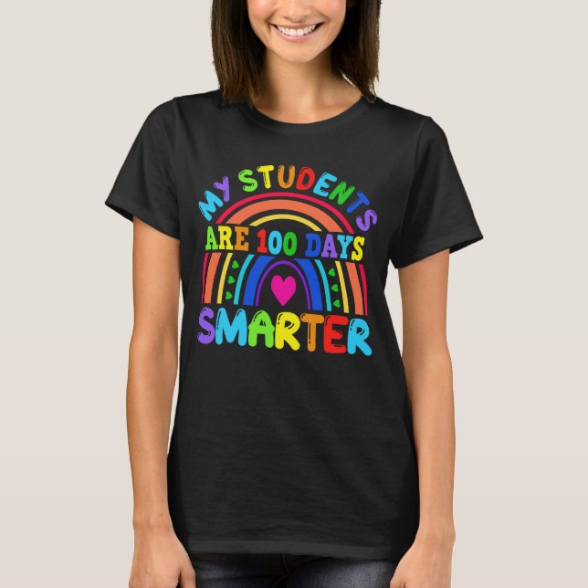 My Students Are 100 Days Smarter Rainbow Teacher T-Shirt (Front)