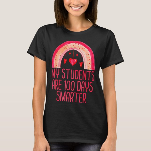 My Students Are 100 Days Smarter Rainbow Valentine T-Shirt (Front)