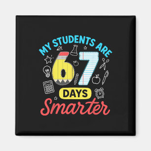 My Students Are 67 Days Smarter Funny Six Seven Me Magnet