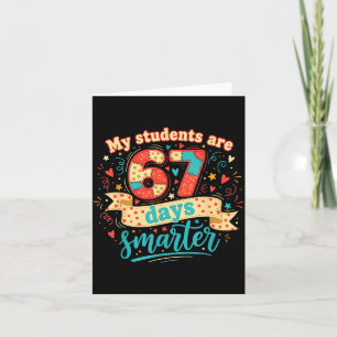 My Students Are 67 Days Smarter Funny Teacher Kids Card