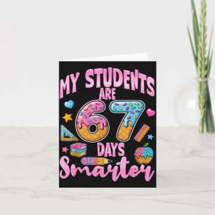 My Students Are 67 Days Smarter Funny Teacher Kids Card
