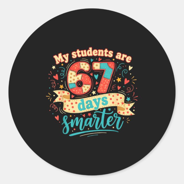 My Students Are 67 Days Smarter Funny Teacher Kids Classic Round Sticker (Front)