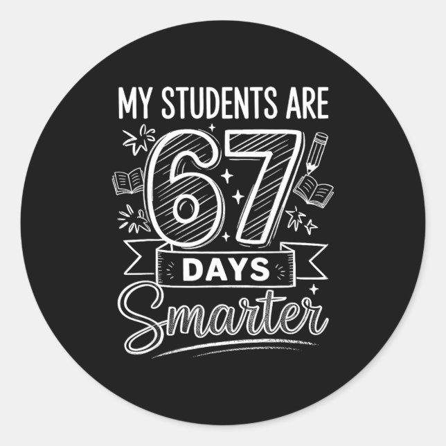 My Students Are 67 Days Smarter Funny Teacher Kids Classic Round Sticker (Front)