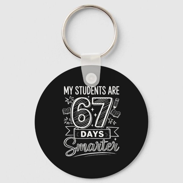 My Students Are 67 Days Smarter Funny Teacher Kids Key Ring (Front)