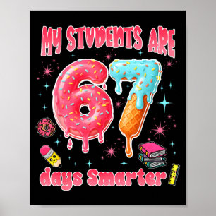 My Students Are 67 Days Smarter Funny Teacher Kids Poster