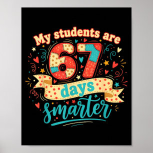 My Students Are 67 Days Smarter Funny Teacher Kids Poster