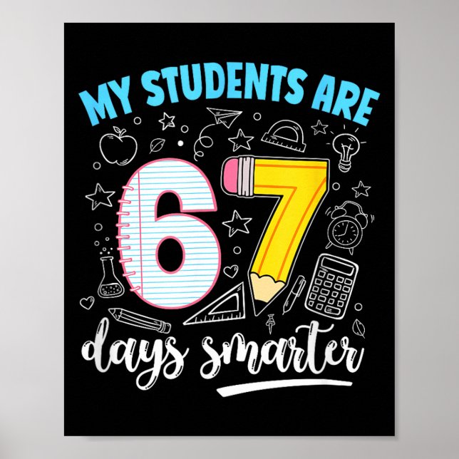 My Students Are 67 Days Smarter Funny Teacher Kids Poster (Front)