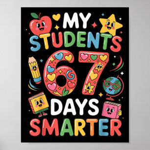 My Students Are 67 Days Smarter Funny Teacher Kids Poster