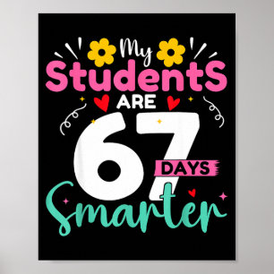 My Students Are 67 Days Smarter Teachers 100 Days  Poster