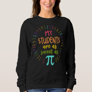 My Students Are As Sweet As Pi Pre K Teacher Funny Sweatshirt