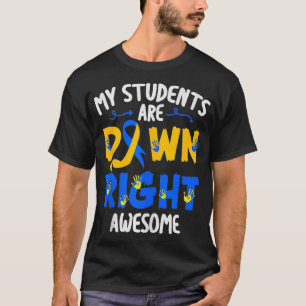 My Students Are Down Right Awesome T21 Teacher Dow T-Shirt