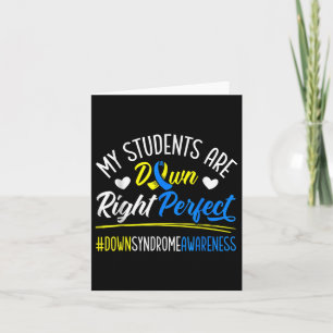 My Students Are Down Right Perfect Down Syndrome A Card