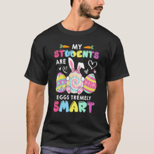 My Students Are Eggs Tremely Smart Cute Bunnies Te T-Shirt