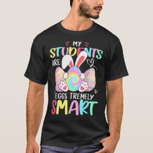 My Students Are Eggs Tremely Smart Teacher Bunny E T-Shirt