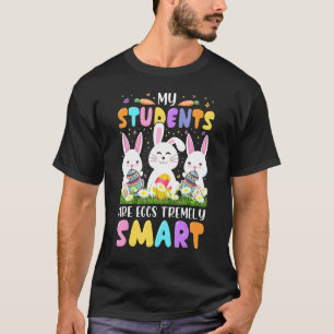 My Students Are Eggs Tremely Smart Teacher Happy E T-Shirt