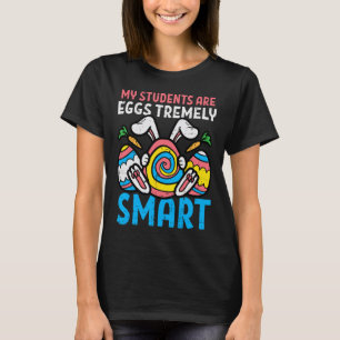 My Students Are Eggstremely Smart Cute Easter Day T-Shirt