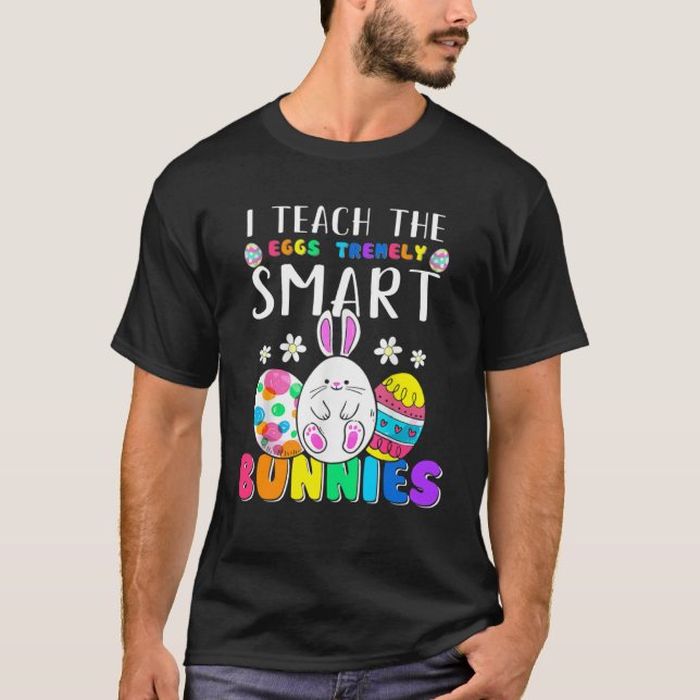 My Students Are Eggstremely Smart Cute Easter Day  T-Shirt (Front)