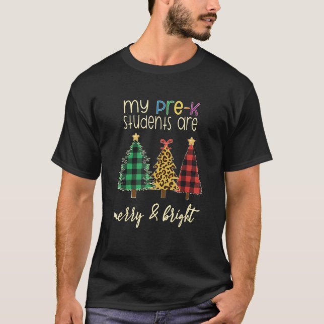 My Students Are Merry and Bright Pre K Teacher Chr T-Shirt (Front)