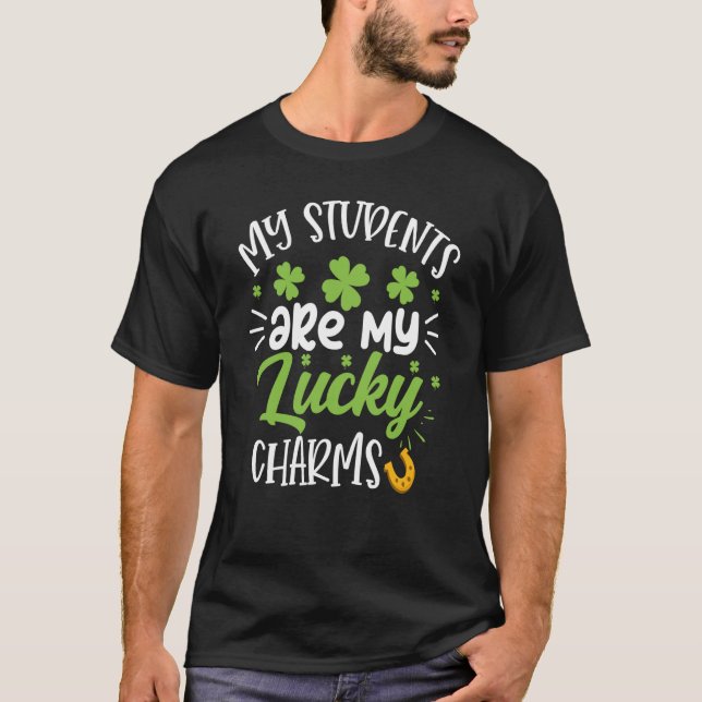 My Students Are My Lucky Charms Teacher St Patrick T-Shirt (Front)