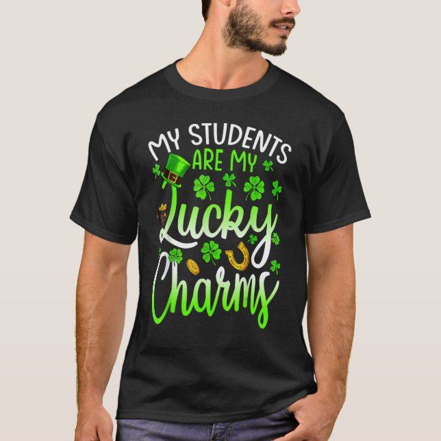 My Students Are My Lucky Charms Teacher St Patrick T-Shirt (Front)