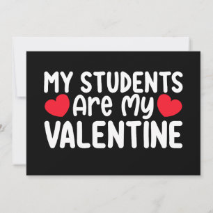 My Students Are My Valentine Day Teacher Love Invitation