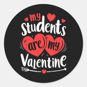 My Students Are My Valentine Funny Teachers Valent Classic Round Sticker