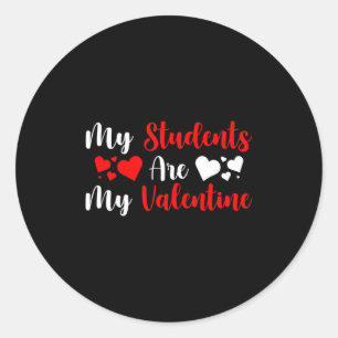 My Students Are My Valentine Herats Valentines Day Classic Round Sticker
