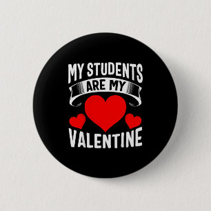 My Students Are My Valentines Teacher Valentine Gi 6 Cm Round Badge