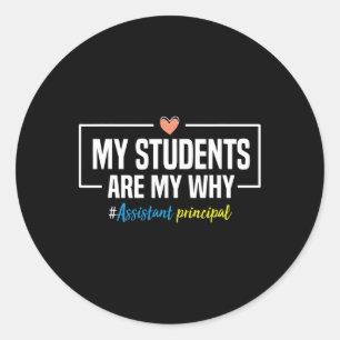 My Students Are My Why Istant Principal - Back To Classic Round Sticker