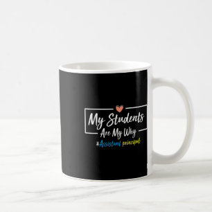 My Students Are My Why Istant Principal - Back To Coffee Mug