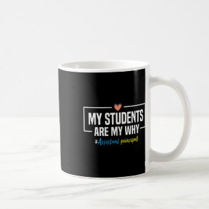 My Students Are My Why Istant Principal - Back To Coffee Mug