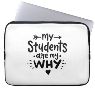 My Students Are My Why Laptop Sleeve