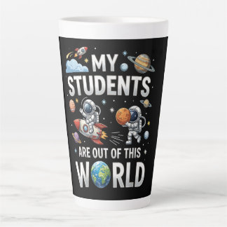 My Students are Out in This Space World Latte Mug