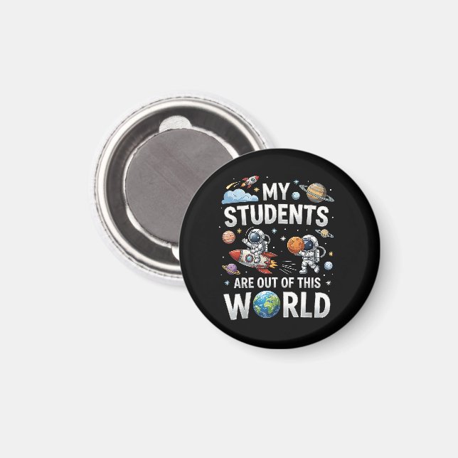 My Students are Out in This Space World  Magnet (Front/Back)