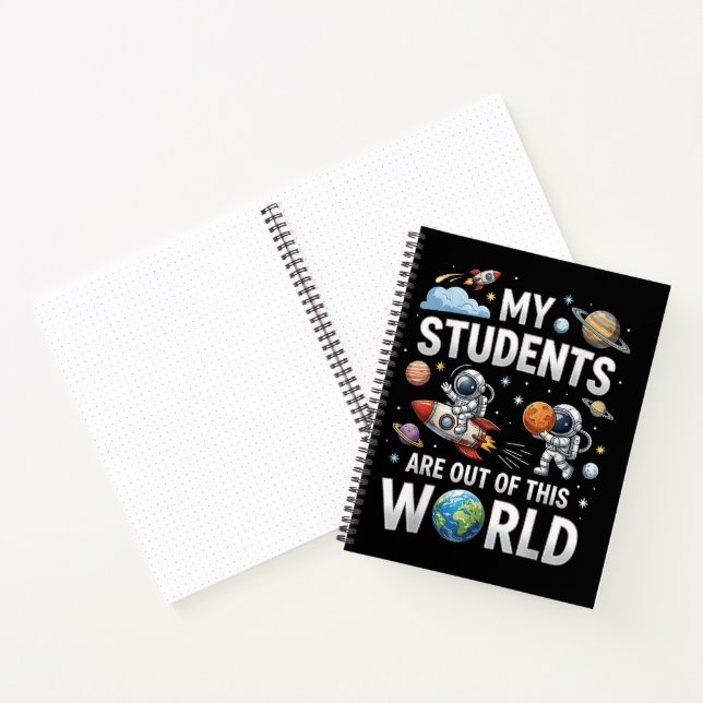 My Students are Out in This Space World  Notebook (Inside)