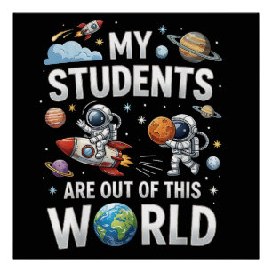 My Students are Out in This Space World Poster