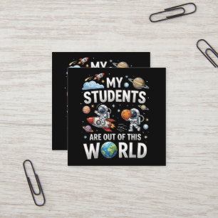 My Students are Out in This Space World  Square Business Card