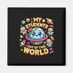 My Students Are out Of This World Space Planets Te Magnet