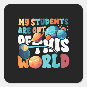 My Students Are Out of This World Space Science Te Square Sticker