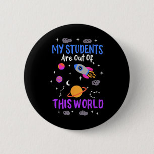 My students are out of this world - space teacher 6 cm round badge