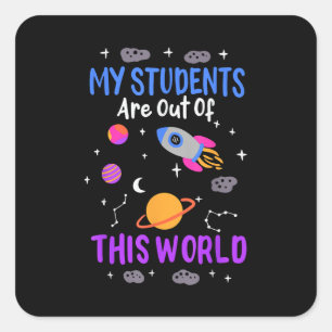 My students are out of this world - space teacher square sticker