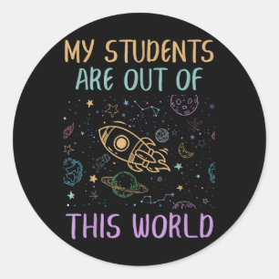 My Students Are Out Of This World Teacher Classic Round Sticker