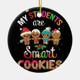 My Students Are Smart Cookies Christmas Teacher Ceramic Ornament