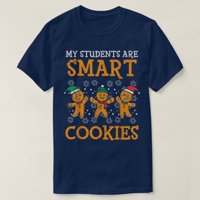 My Students Are Smart Cookies Cute Teacher Christm T-Shirt (Design Front)