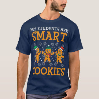 My Students Are Smart Cookies Cute Teacher Christm T-Shirt