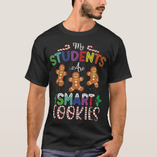 My Students Are Smart Cookies Gingerbread Christma T-Shirt